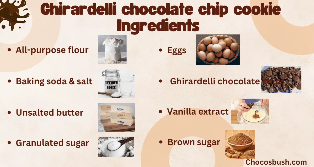 ghirardelli chocolate chip cookie Ingredients